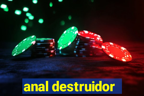 anal destruidor